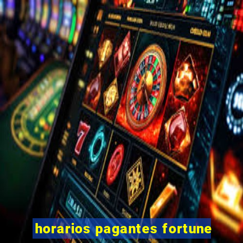 horarios pagantes fortune